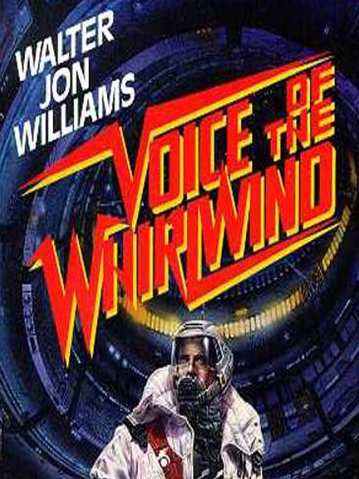 Title details for Voice of the Whirlwind by Walter Jon Williams - Available
